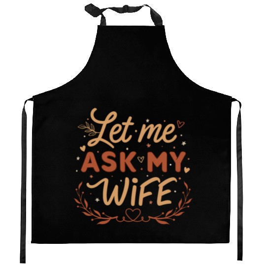 Let Me Ask My Wife Kitchen Aprons