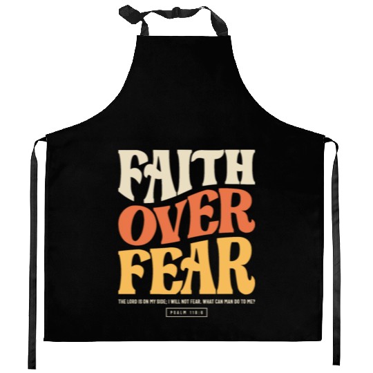 Faith Over Fear - Psalm 118:6 Christian Kitchen Aprons