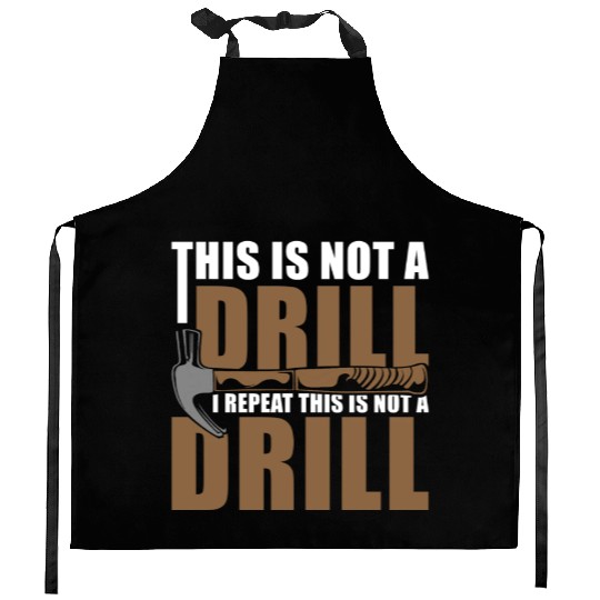 This is Not a Drill Kitchen Aprons