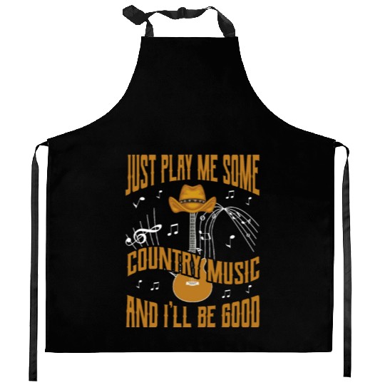 Just Play Me Some Country Music And I'll Be Good Kitchen Aprons