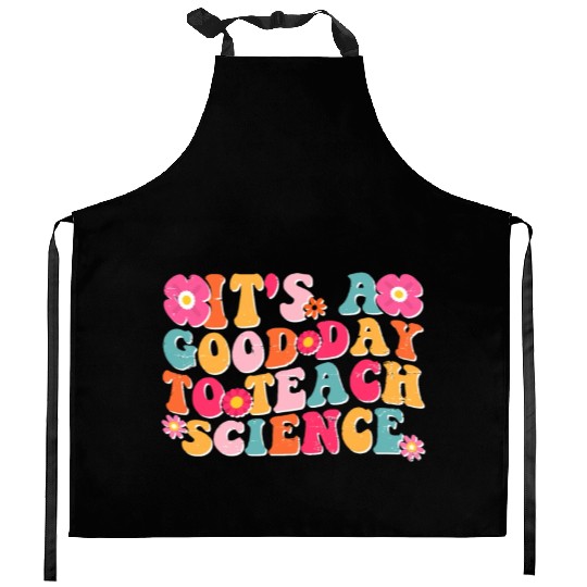 Science Teacher idea Its A Good Day To Teach Kitchen Aprons