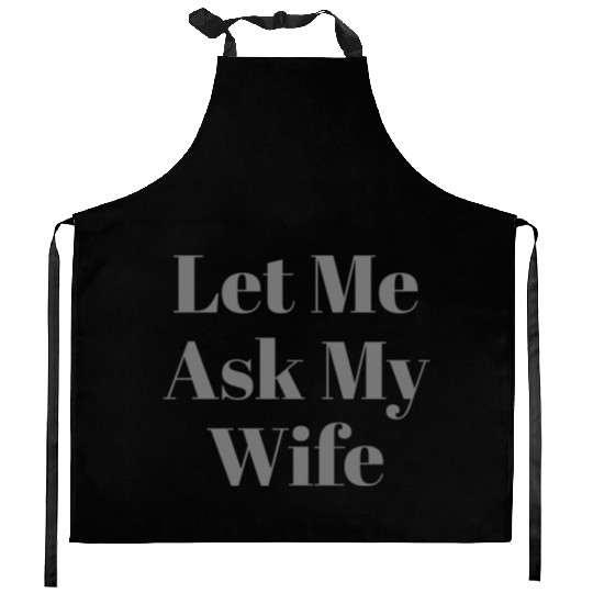 Let Me Ask My Wife Funny Kitchen Aprons