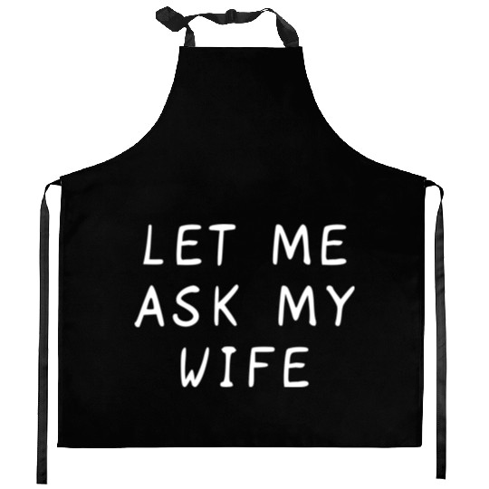 Let Me Ask My Wife Funny Kitchen Aprons