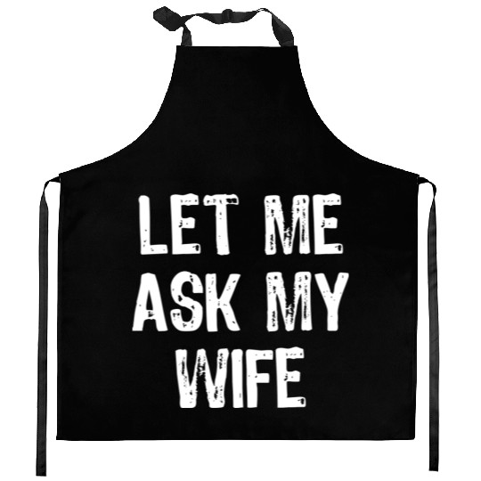 Let Me Ask My Wife Funny Kitchen Aprons