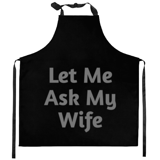 Let Me Ask My Wife Funny Kitchen Aprons