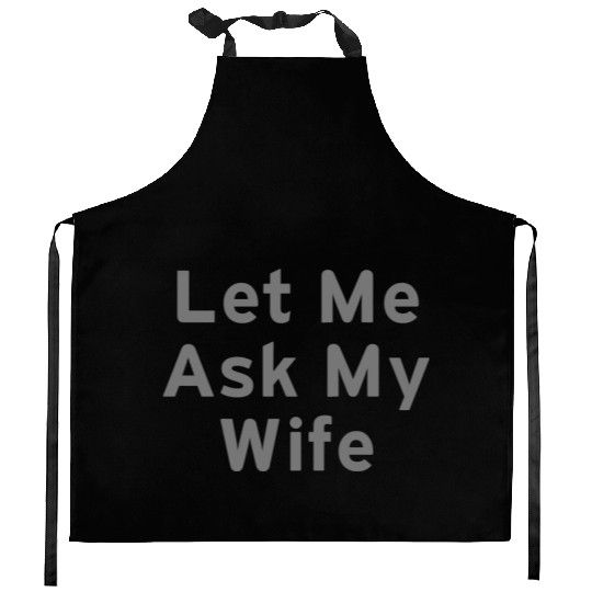 Let Me Ask My Wife Funny Kitchen Aprons