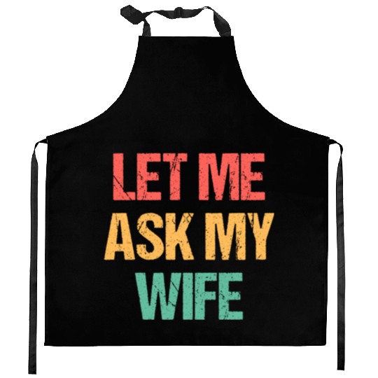 Let Me Ask My Wife Funny Kitchen Aprons