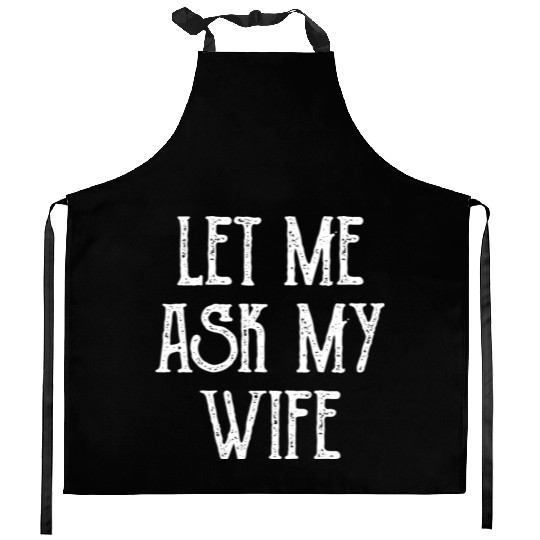 Let Me Ask My Wife Funny Kitchen Aprons