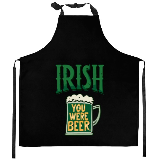 Irish you were beer Kitchen Aprons