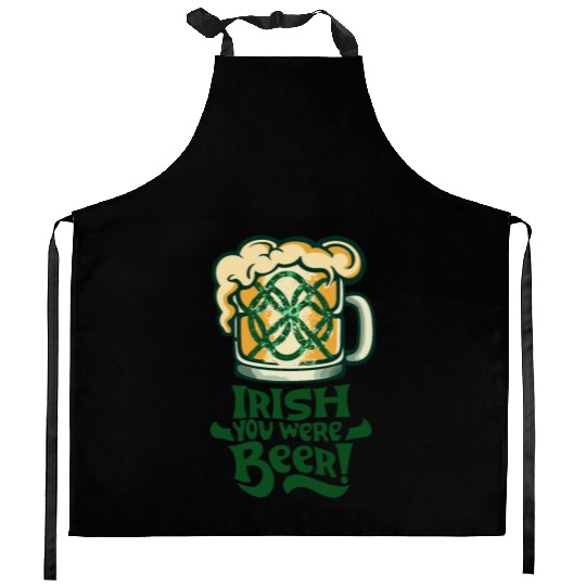 Irish you were beer Kitchen Aprons