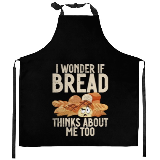Chef I Wonder If Bread Thinks About Me Too Loaf Kitchen Aprons