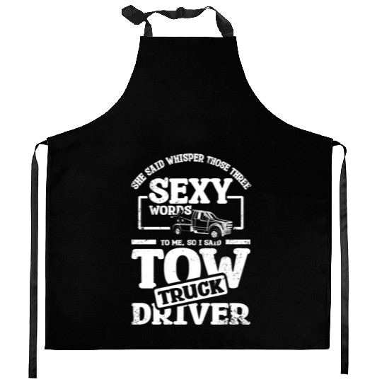 Whisper those three sexy words, tow truck driver Kitchen Aprons