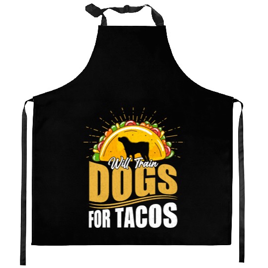 Will Train Dogs For Tacos Dog Trainer Job Saying Kitchen Aprons