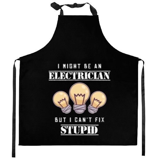 Can't Fix Stupid Wiremen Powerline Technician Kitchen Aprons