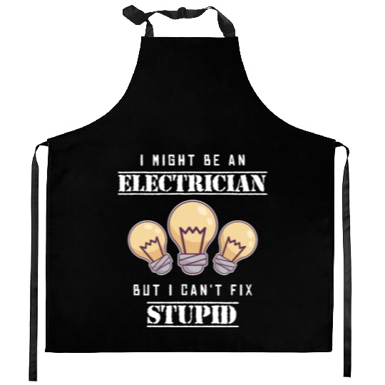 Can't Fix Stupid Wiremen Powerline Technician Kitchen Aprons