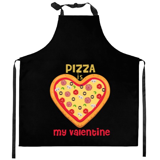 PIZZA IS MY VALENTINE Kitchen Aprons