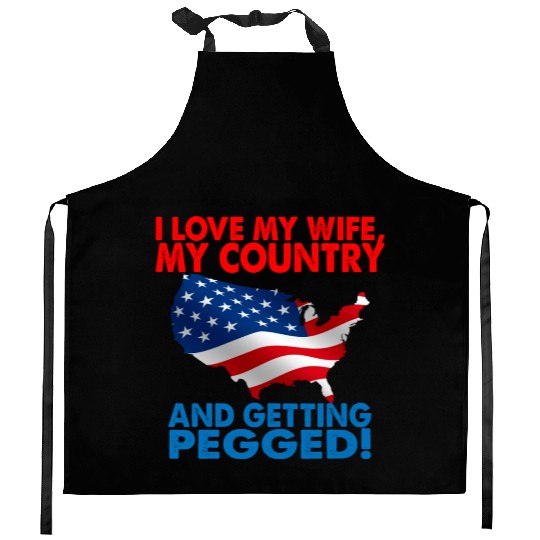 I Love My Wife My Country And Getting Pegged Kitchen Aprons