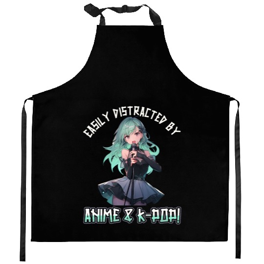 Easily distracted by Anime and K-Pop Kitchen Aprons