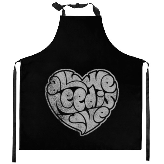 ALL WE NEED IS LOVE Kitchen Aprons
