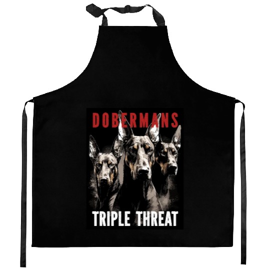 Dobermans Triple Threat - Doberman Lover Kitchen Aprons