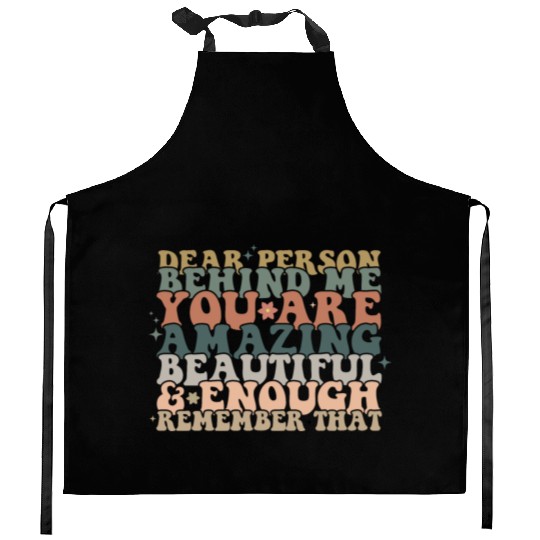 Dear Person Behind Me Message back Kitchen Aprons
