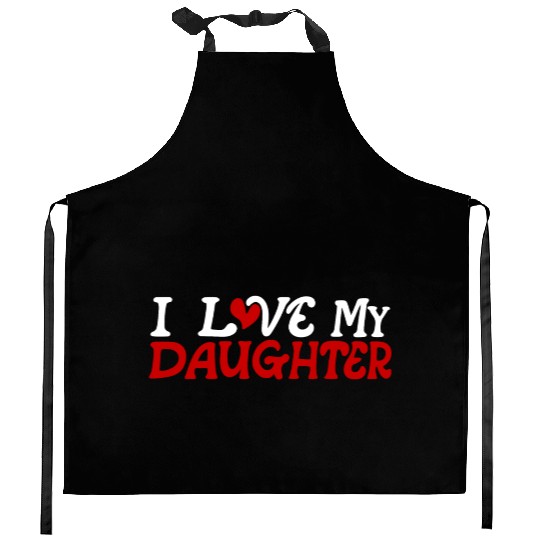 I love my daughter Kitchen Aprons