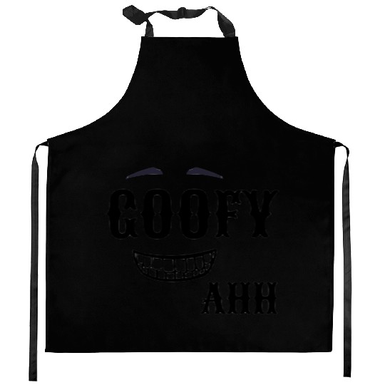GOOFY AHH Kitchen Aprons