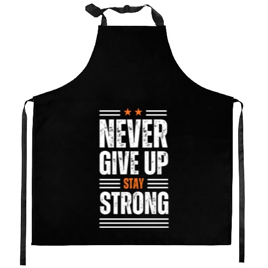 Never give up Kitchen Aprons