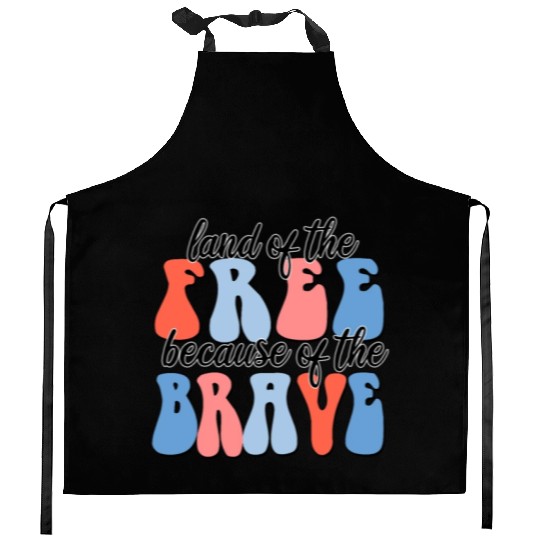 land of the free because of the brave Kitchen Aprons