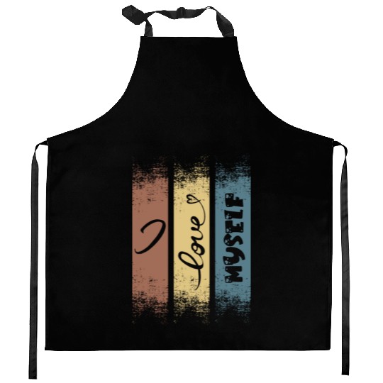 I love myself Kitchen Aprons