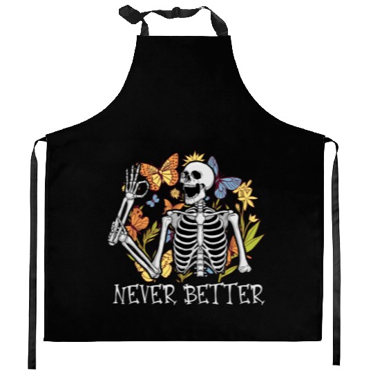 Never Better Skeleton Funny Skeleton Halloween Kitchen Aprons
