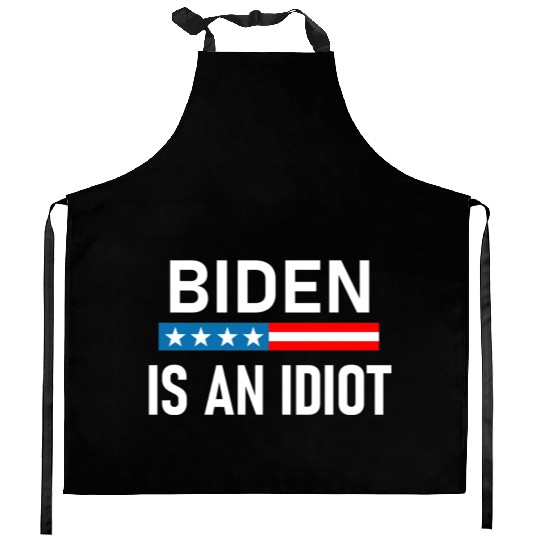 President Joe Biden is an Idiot Kitchen Aprons
