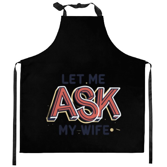 Let Me Ask My Wife Funny Design Kitchen Aprons
