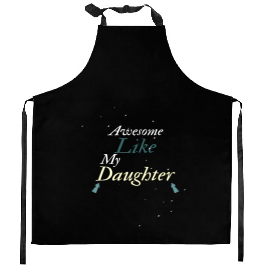 Awesome Like My Daughter Kitchen Aprons
