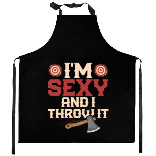 I'm Sexy And I Throw It Hatchet Ax Axe Throwing Kitchen Aprons