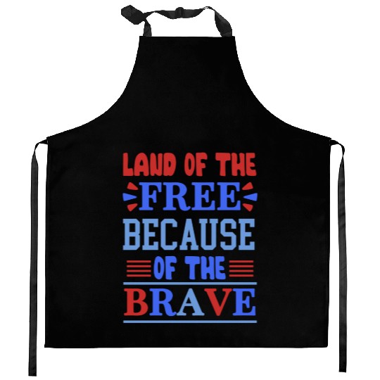 land of the free because of the brave 01 Kitchen Aprons