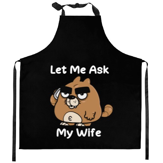 Let Me Ask My Wife Kitchen Aprons