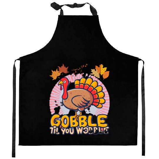 Gobble Til You Wobble Kitchen Aprons