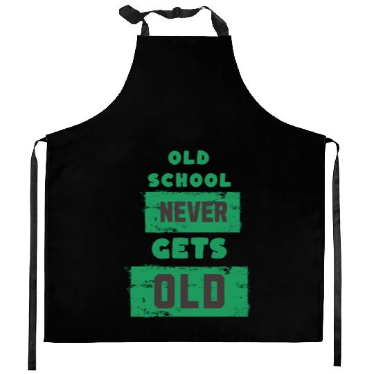 Old School Never Gets Old Kitchen Aprons