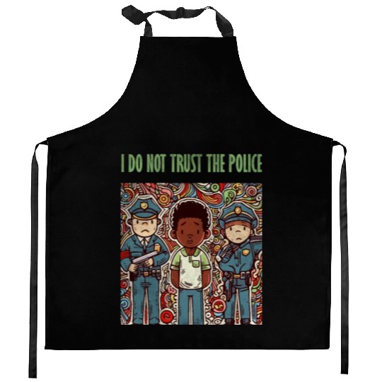 I do not trust the police Kitchen Aprons
