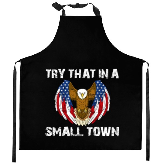 Try That In A Small Town American Flag Eagle Kitchen Aprons