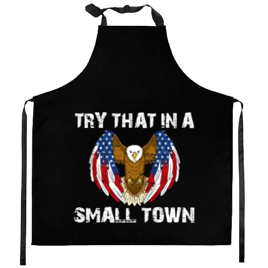 Try That In A Small Town American Flag Eagle Kitchen Aprons
