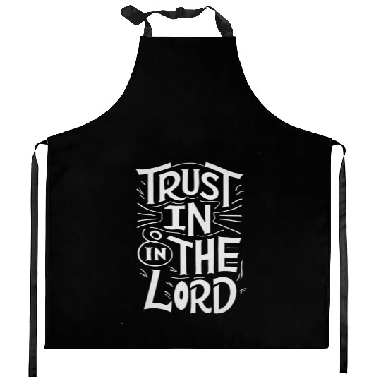Trust In The Lord - Religious Design Kitchen Aprons