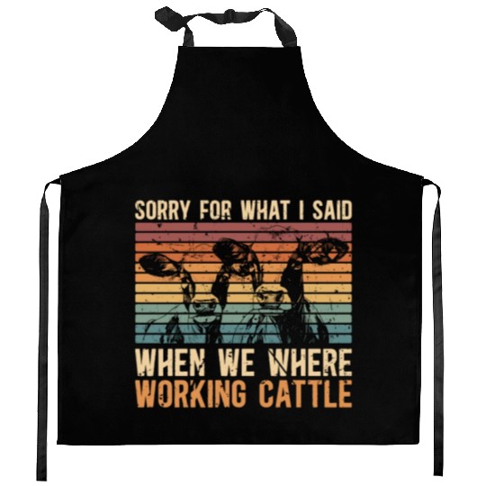 Cattle Farming Sorry For What I Said Dairy Farmer Kitchen Aprons