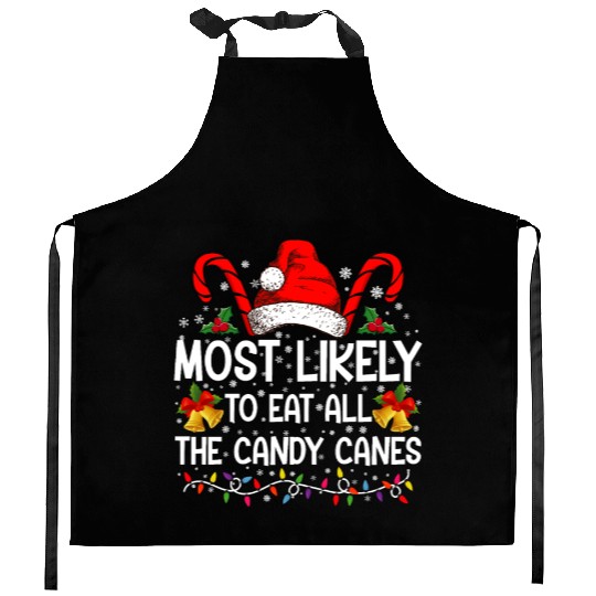 Most Likely To Eat All The Candy Canes Christmas Kitchen Aprons