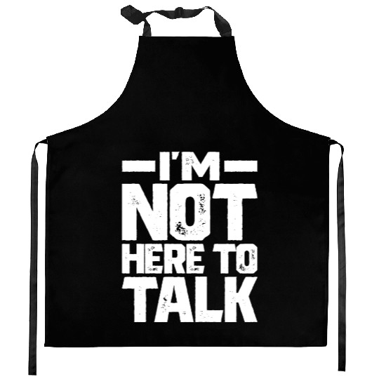 I m Not Here To Talk Gym Bodybuilding Muscle Kitchen Aprons