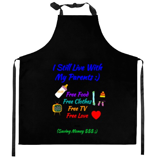 Baby Gift : I Still Live With My Parents - Funny Kitchen Aprons