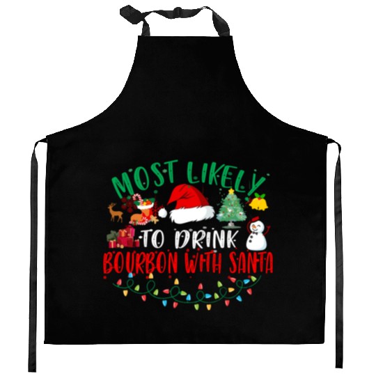 Most Likely To Drink Bourbon With Santa Christmas Kitchen Aprons
