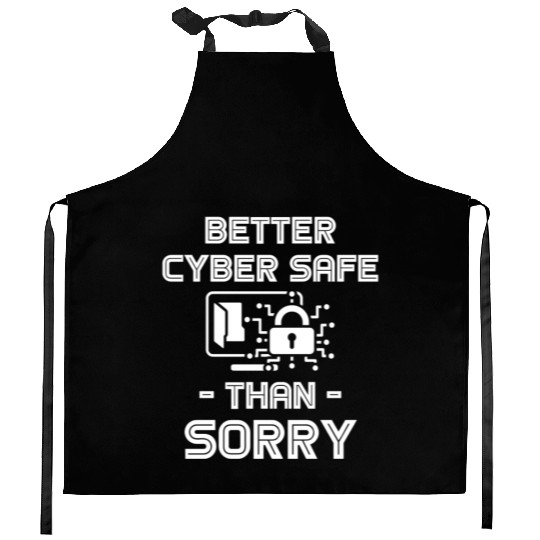 Better Cyber Safe Than Sorry Security Software Kitchen Aprons