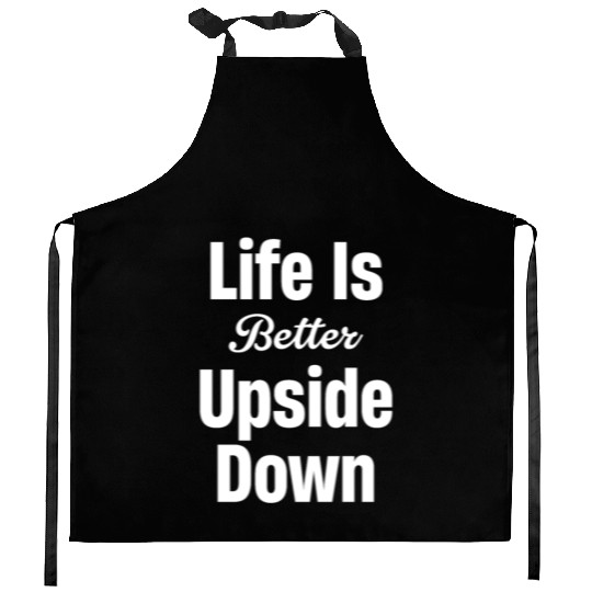 Life Is Better Upside Down Fitness Workout Kitchen Aprons